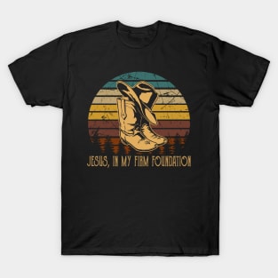 Jesus in my firm Foundation Cowboy Boots T-Shirt